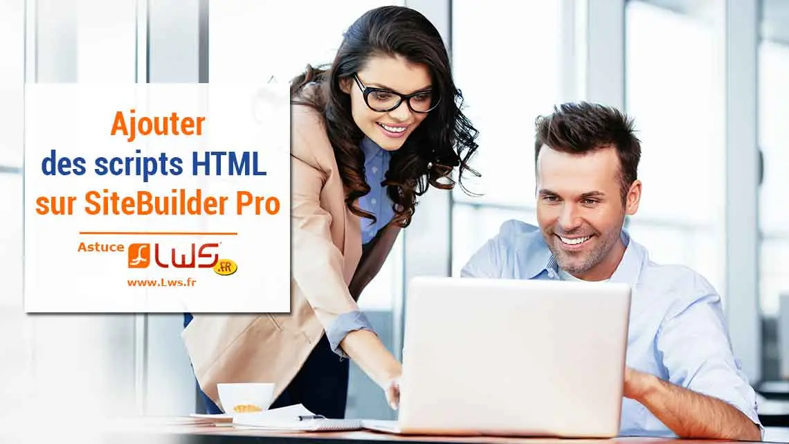 Personnaliser votre site internet avec des scripts HTML sur SiteBuilder Pro !