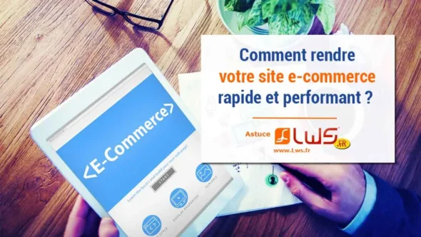 miniature-comment-avoir-un-site-e-commerce-rapide-et-performant