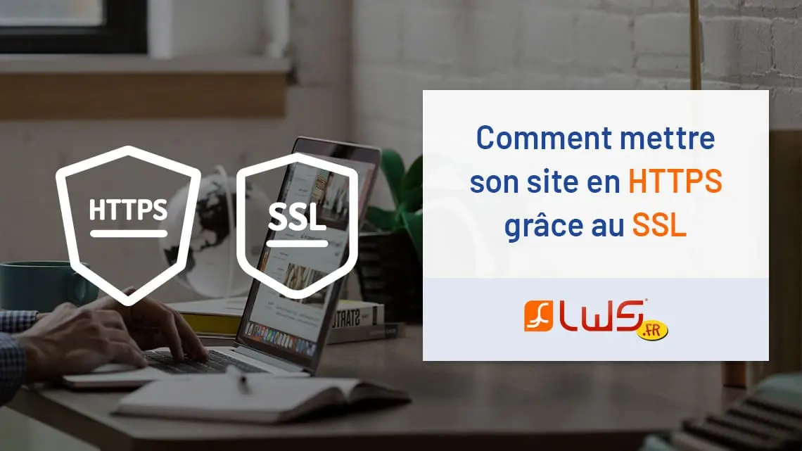 Comment mettre son site en HTTPS grâce au SSL