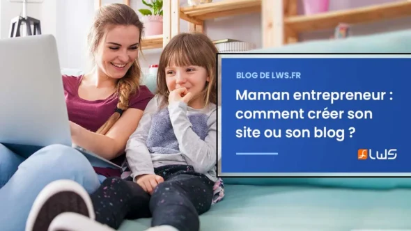 miniature-maman-entrepreneur-comment-creer-son-site-ou-son-blog