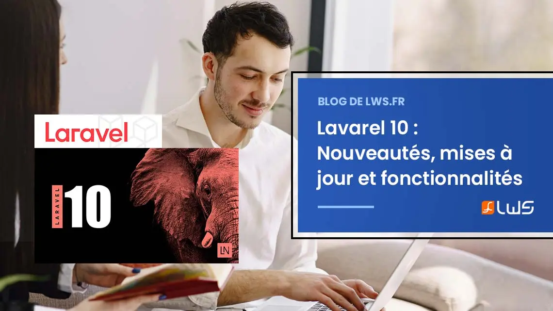 Laravel 10 : Nouveautés, dernières mises à jour et fonctionnalités