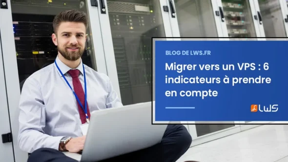 miniature-migrer-vers-un-hebergement-vps-6-indicateurs-a-prendre-en-compte