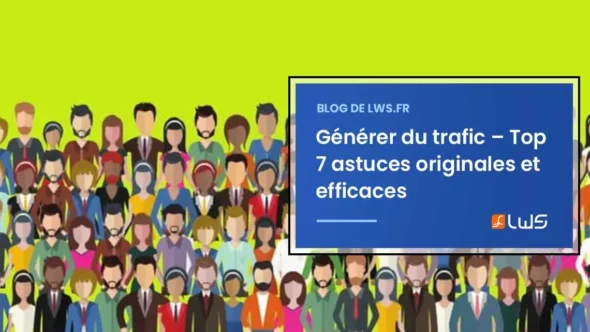miniature-decouvrez-les-methodes-modernes-et-originales-pour-generer-du-trafic-efficacement