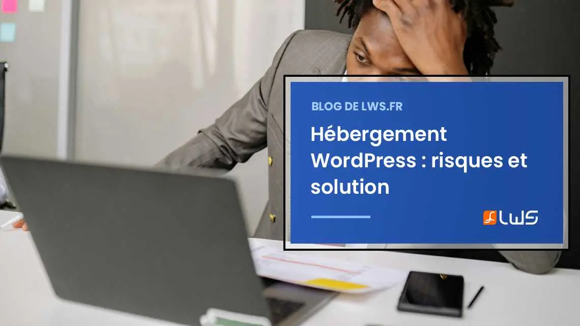 Les dangers d’un mauvais hébergement WordPress et comment les éviter